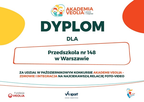 Dyplom dla Przedszkola nr 148 w Warszawie za udział w październikowym konkursie Akademia Veolia - Zdrowie i Integracja na najciekawszą relację foto-video