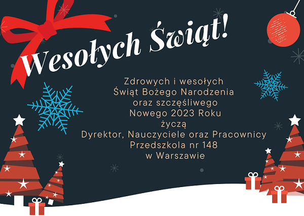 Kartka świąteczna: Wesołych Świąt! Zdrowych i wesołych Świąt Bożego Narodzenia oraz szczęśliwego Nowego 2023 Roku życzą Dyrektor, Nauczyciele oraz Pracownicy Przedszkola nr 148 w Warszawie