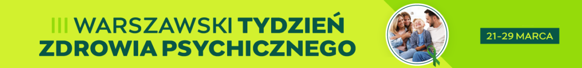 III Warszawski Tydzień Zdrowia Psychicznego 21-29 marca