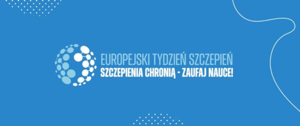 Europejski Tyodzień Szczepień Szczepienia chronią - zaufaj nauce