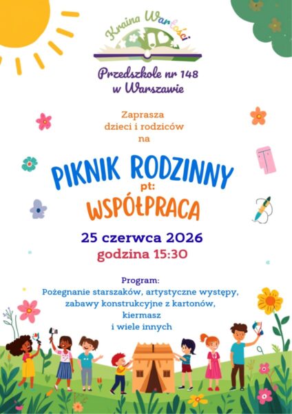 Przedszkole nr 148 "Kraina Wartości" w Warszawie zaprasza dzieci i rodziców na Piknik rodzinny pt. Współpraca 26 czerwca 2026 r. godzina 15:30.Program: Pożegnanie starszaków, artystyczne występy, zabawy konstrukcyjne z kartonów, kiermasz i wiele innych.